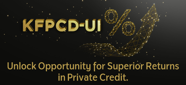 KFPCD-UI Unlock Opportunity for Superior Returns in Private Credit.